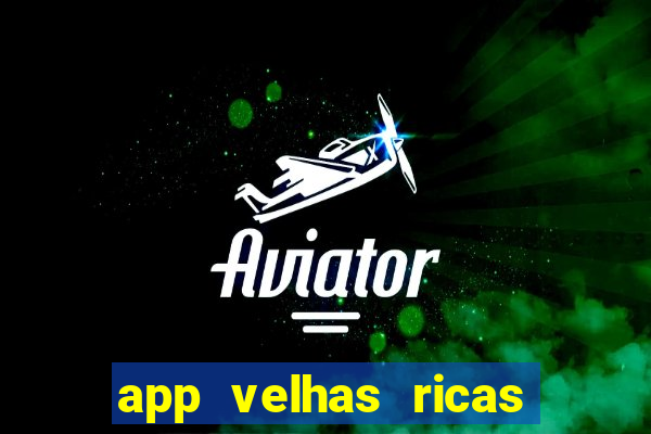 app velhas ricas do pix